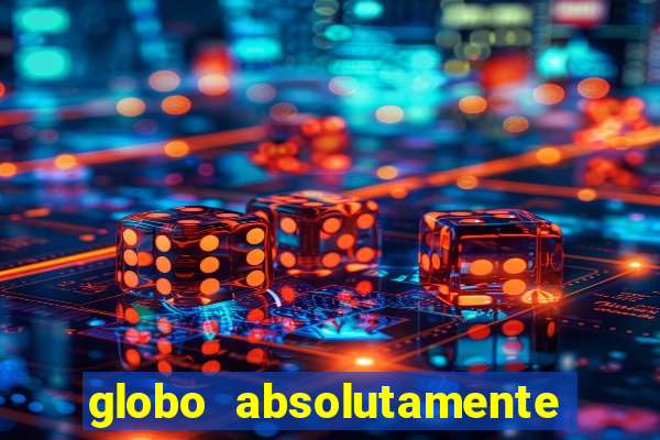 globo absolutamente tudo noticias